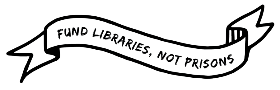 Build Libraries, Not Prisons